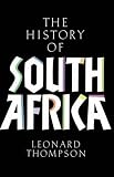 A History of South Africa (0300087764) by Thompson, Leonard Monteath Thompson, Leonard Monteath: A History of South Africa