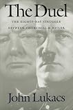 Lukacs, John: The Duel: The Eighty-Day Struggle Between Churchill and Hitler