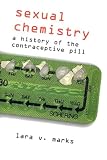 Sexual Chemistry: A History Of The Contraceptive Pill (0300089430) by Marks, Lara Marks, Lara: Sexual Chemistry: A History Of The Contraceptive Pill