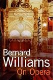 Williams, Bernard: On Opera