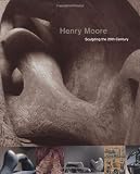Kosinski, Dorothy: Henry Moore: Sculpting the Twentieth Century