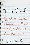 Doing School": How We Are Creating a Generation of Stressed Out, Materialistic, and Miseducated Students (0300090137) by Pope, Denise Clark Pope, Denise Clark: Doing School": How We Are Creating a Generation of Stressed Out, Materialistic, and Miseducated Students