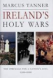 Tanner, Marcus: Ireland's Holy Wars: The Struggle for a Nation's Soul, 1500-2000