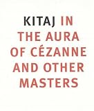 Rudolf, Anthony: Kitaj: In the Aura of Cezanne and Other Masters Rudolf, Anthony: Kitaj: In the Aura of Cezanne and Other Masters
