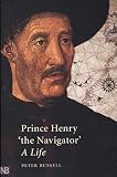 Russell, P.E.: Prince Henry 'the Navigator': A Life Russell, P.E.: Prince Henry 'the Navigator': A Life