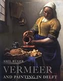 Vermeer, Johannes: Vermeer and Painting in Delft Vermeer, Johannes: Vermeer and Painting in Delft