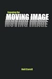 Carroll, Noel: Engaging the Moving Image Carroll, Noel: Engaging the Moving Image