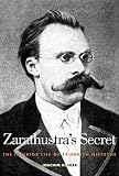 Kohler, Joachim: Zarathustra's Secret: The Interior Life of Friedrich Nietzsche Kohler, Joachim: Zarathustra's Secret: The Interior Life of Friedrich Nietzsche