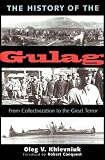 Khlevniuk, O. V.: The History Of The Gulag: From Collectivization To The Great Terror Khlevniuk, O. V.: The History Of The Gulag: From Collectivization To The Great Terror