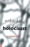 Bauer, Yehuda: Rethinking the Holocaust Bauer, Yehuda: Rethinking the Holocaust