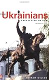 Wilson, Andrew: The Ukrainians: Unexpected Nation