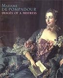 Jones, Colin: Madame De Pompadour: Images of a Mistress