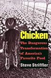 Striffler, Steve: Chicken: The Dangerous Transformation of America's Favorite Food Striffler, Steve: Chicken: The Dangerous Transformation of America's Favorite Food