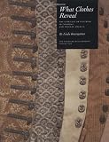 Baumgarten, Linda: What Clothes Reveal : The Language of Clothing in Colonial and Federal America: The Colonial Williamsburg Collection Baumgarten, Linda: What Clothes Reveal : The Language of Clothing in Colonial and Federal America: The Colonial Williamsburg Collection