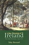 Barnard, T. C.: New Anatomy Of Ireland: The Irish Protestants, 1649-1770