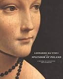 Winters, Laurie: Leonardo Da Vinci and the Splendor of Poland: A History of Collecting and Patronage Winters, Laurie: Leonardo Da Vinci and the Splendor of Poland: A History of Collecting and Patronage