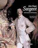 Ormond, Richard: John Singer Sargent: The Late Portraits Complete Paintings Ormond, Richard: John Singer Sargent: The Late Portraits Complete Paintings