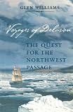 Williams, Glyn: Voyages of Delusion: The Quest for the Northwest Passage