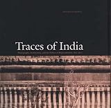 Pelizzari, Maria Antonella: Traces of India: Photography, Architecture, and the Politics of Representation, 1850-1900 Pelizzari, Maria Antonella: Traces of India: Photography, Architecture, and the Politics of Representation, 1850-1900