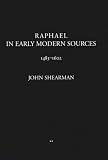 Shearman, John: Raphael in Early Modern Sources, 1483-1602 Shearman, John: Raphael in Early Modern Sources, 1483-1602