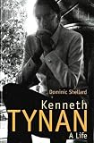 Shellard, Dominic: Kenneth Tynan: A Life Shellard, Dominic: Kenneth Tynan: A Life