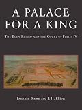 Elliott, John H.: A Palace for a King: The Buen Retiro and the Court of Philip IV Elliott, John H.: A Palace for a King: The Buen Retiro and the Court of Philip IV