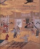 Murase, Miyeko: Turning Point: Oribe and the Arts of Sixteenth-Century Japan