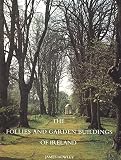 Howley, James: The Follies and Garden Buildings of Ireland