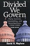 Mayhew, David R.: Divided We Govern: Party Control, Lawmaking, And Investigations, 1946-2002 Mayhew, David R.: Divided We Govern: Party Control, Lawmaking, And Investigations, 1946-2002