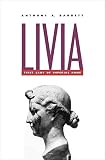 Barrett, Anthony A.: Livia: First Lady of Imperial Rome