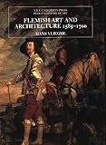 Vlieghe, Hans: Flemish Art And Architecture, 1585-1700 Vlieghe, Hans: Flemish Art And Architecture, 1585-1700