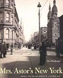Homberger, Eric: Mrs. Astor's New York: Money and Social Power in a Gilded Age Homberger, Eric: Mrs. Astor's New York: Money and Social Power in a Gilded Age