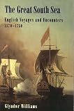Williams, Glyndwr: The Great South Sea: English Voyages And Encounters 1570-1750 Williams, Glyndwr: The Great South Sea: English Voyages And Encounters 1570-1750