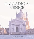 Palladio, Andrea: Palladio's Venice: Architecture And Society In A Renaissance Republic Palladio, Andrea: Palladio's Venice: Architecture And Society In A Renaissance Republic