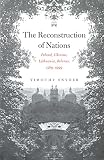 Snyder, Timothy: The Reconstruction Of Nations: Poland, Ukraine, Lithuania, Belarus, 1569-1999 Snyder, Timothy: The Reconstruction Of Nations: Poland, Ukraine, Lithuania, Belarus, 1569-1999