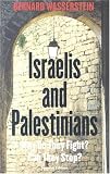 Wasserstein, Bernard: Israelis And Palestinians: Why Do They Fight? Can They Stop?