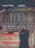 Welch, Evelyn S.: Shopping in the Renaissance: Consumer Cultures in Italy, 1400-1600