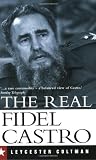 Coltman, Leycester: The Real Fidel Castro