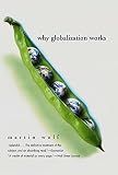 Wolf, Martin: Why Globalization Works