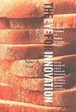 Price, Robert M.: The Eye for Innovation: Recognizing Possibilities And Managing the Creative Enterprise Price, Robert M.: The Eye for Innovation: Recognizing Possibilities And Managing the Creative Enterprise