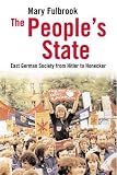 Fulbrook, Mary: The People's State: East German Society from Hitler to Honecker Fulbrook, Mary: The People's State: East German Society from Hitler to Honecker