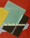 Gross, Jennifer R.: The Societe Anonyme: Modernism for America
