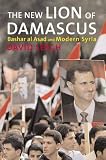Lesch, David W.: The New Lion of Damascus: Bashar Al-asad And Modern Syria