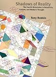 Robbin, Tony: Shadows of Reality: The Fourth Dimension in Relativity, Cubism, And Modern Thought