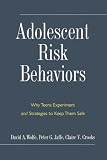 Wolfe, David A.: Adolescent Risk Behaviors: Why Teens Experiment And Strategies to Keep Them Safe Wolfe, David A.: Adolescent Risk Behaviors: Why Teens Experiment And Strategies to Keep Them Safe