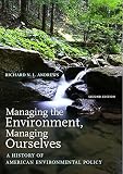 Andrews, Richard N. L.: Managing the Environment, Managing Ourselves: A History of American Environmental Policy Andrews, Richard N. L.: Managing the Environment, Managing Ourselves: A History of American Environmental Policy