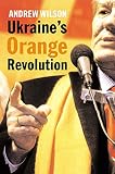 Wilson, Andrew: Ukraine's Orange Revolution