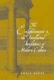 Dupre, Louis: Enlightenment And the Intellectual Foundations of Modern Culture