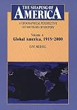 Meinig, D.W.: The Shaping of America: A Geographical Perspective on 500 Years of History Global America, 1915-2000