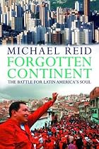 Forgotten Continent: The Battle for Latin&hellip;